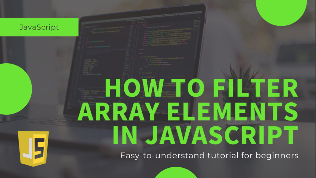 How to filter array elements in JavaScript [Easy-to-understand tutorial for beginners]
