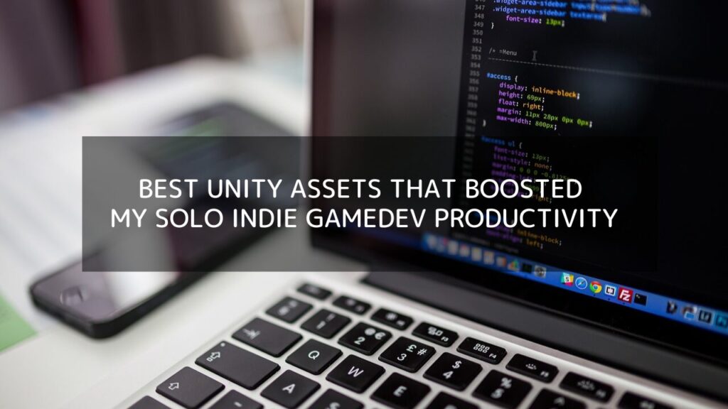 Best Unity Assets That Boosted My Solo Indie Gamedev Productivity